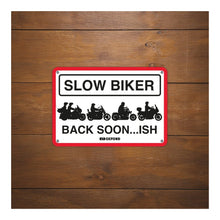 Load image into Gallery viewer, Oxford Garage Metal Sign: Slow Biker Back Soon..ish